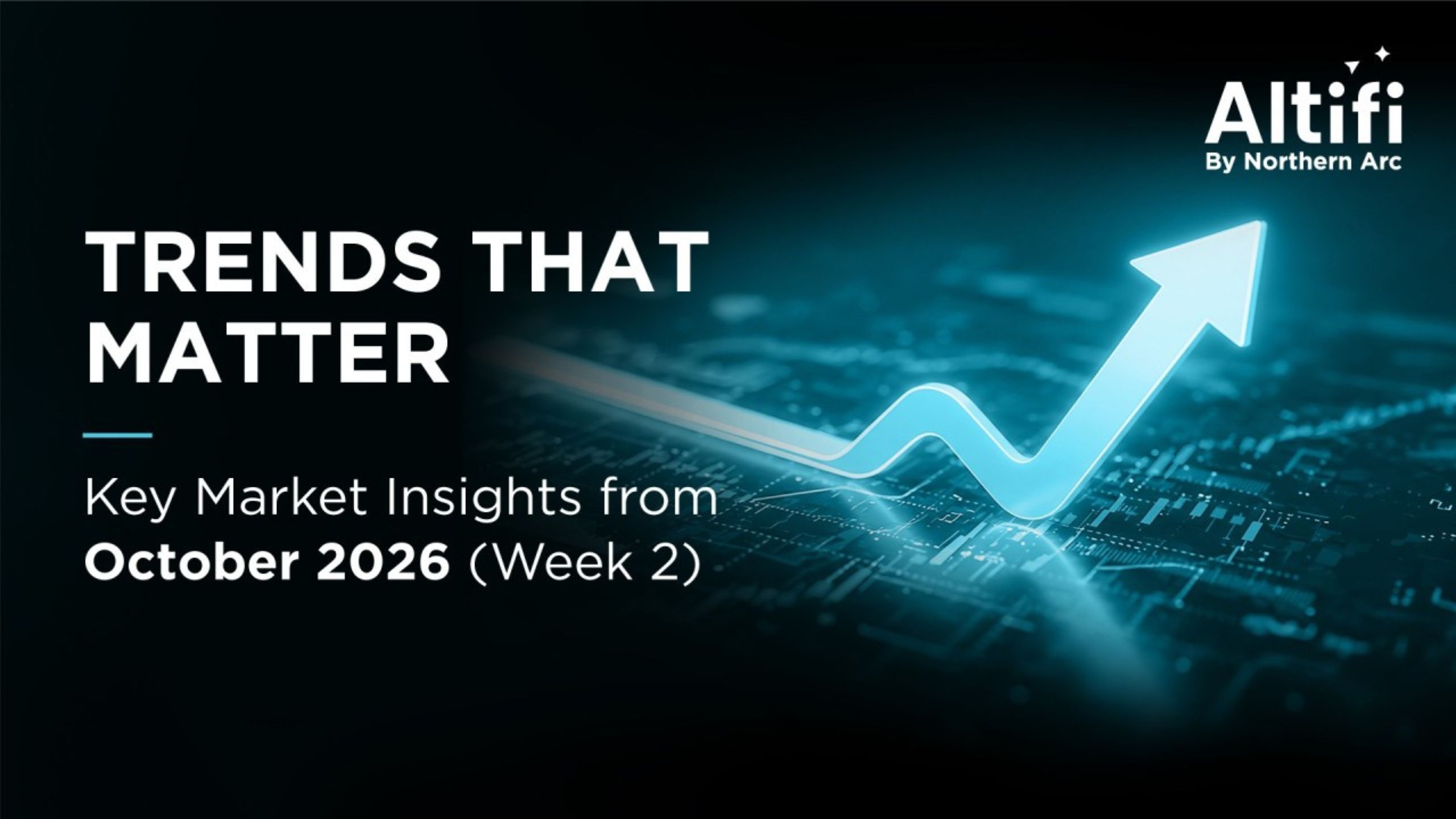 Key Market Insights - Altifi Weekly Bulletin | 09 October 2026