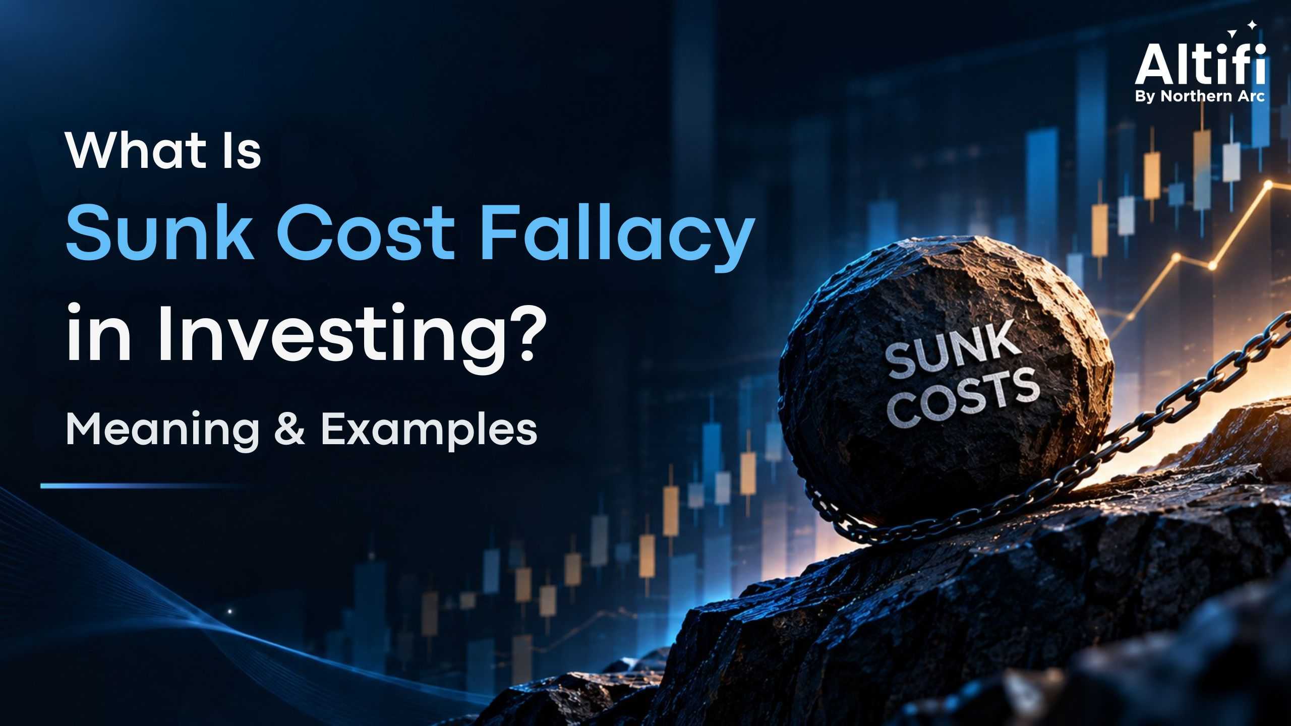 Sunk Cost Fallacy Meaning: Why Investors Keep Holding Losing Bets
