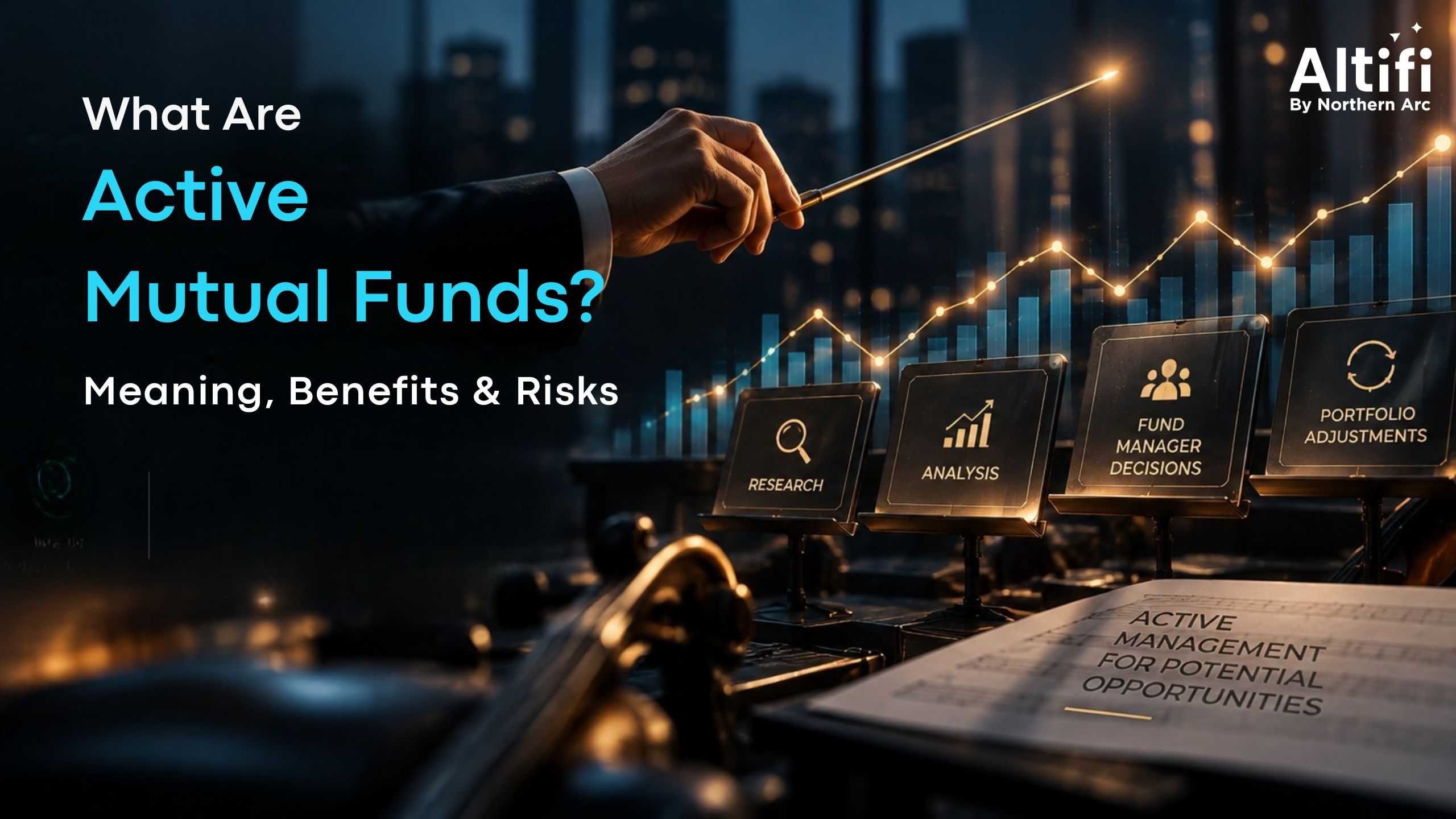 What are Active Mutual Funds? Meaning, Benefits & How They Work