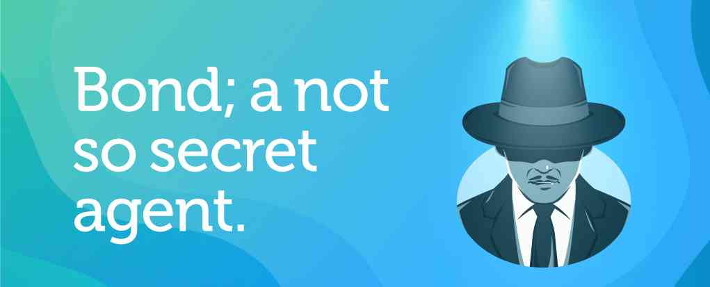 Bond: A not so secret agent!