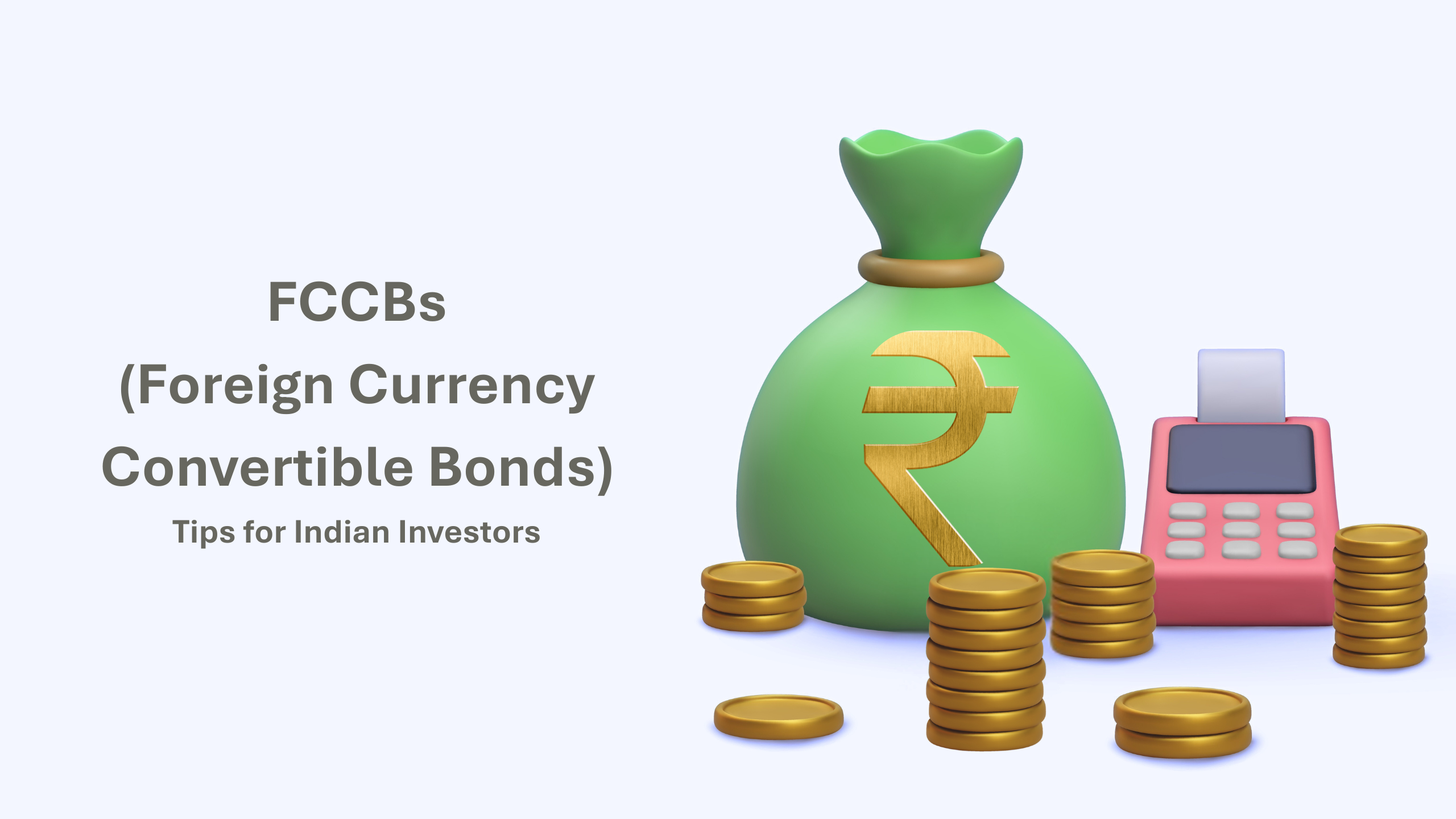 Foreign Currency Convertible Bonds (FCCBs): Meaning, Features & How They Work