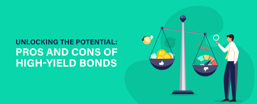 Unlocking the Potential: Pros and Cons of High-Yield Bonds