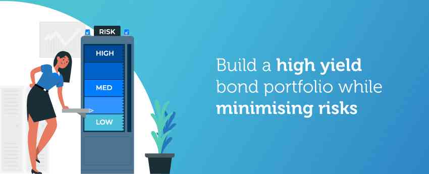 Ways to build a high yield bond portfolio while minimizing risks